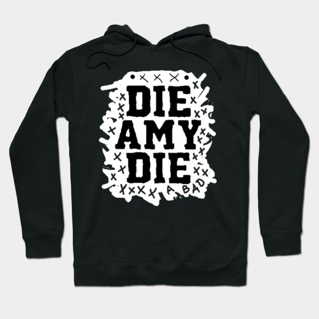 BAD AMY ''DIE AMY DIE'' (ALTERNATE) Hoodie by KVLI3N